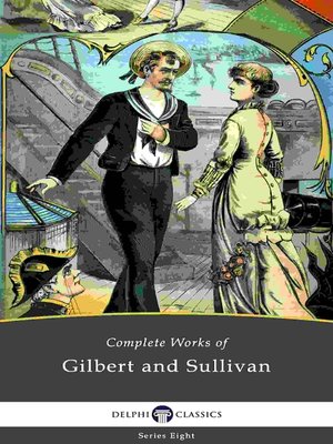 cover image of Delphi Complete Works of Gilbert and Sullivan (Illustrated)